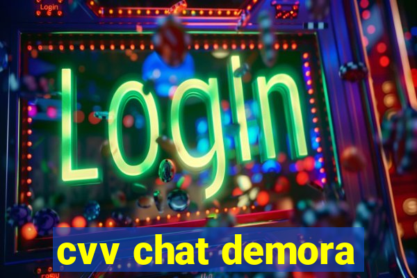cvv chat demora